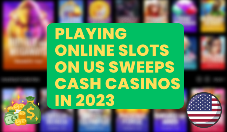 Playing Online Slots on US Sweeps Cash Casinos in 2024